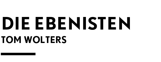 Die Ebenisten - Tom Wolters